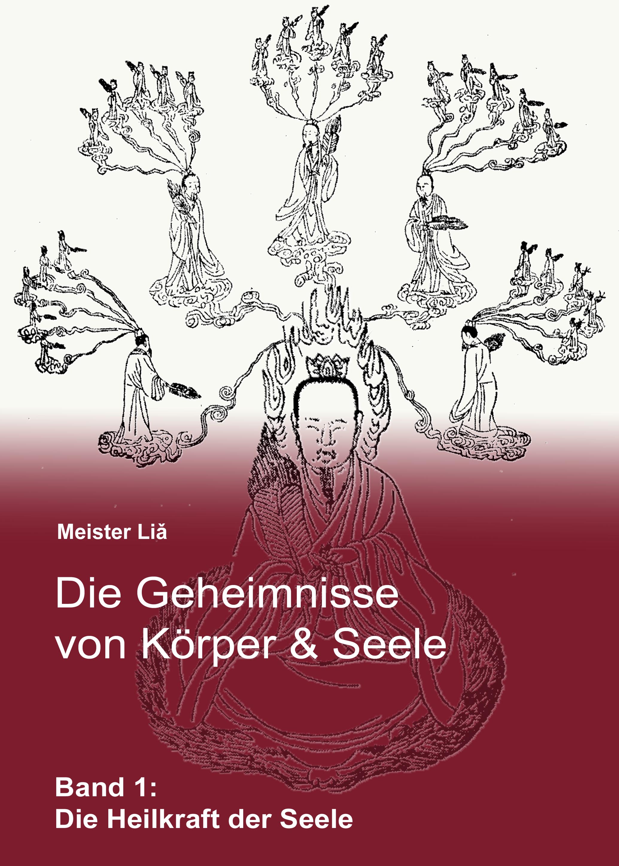 Die Geheimnisse von Körper & Seele, Band 1: Die Heilkraft der Seele